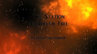 The Station Nightclub Fire  A Short Documentary  Fascinating Horror [upl. by Kerad26]