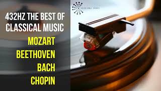 Best Classical Music 432Hz 》Mozart • Beethoven • Bach • Chopin 》Piano Violin amp Orchestral [upl. by Rycca]